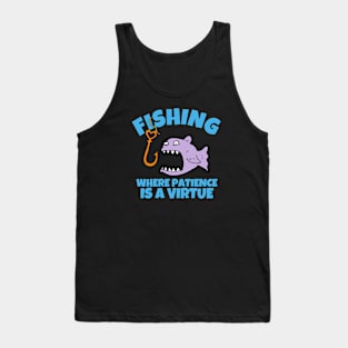 Fishing Where Patience Is Virtue Tank Top